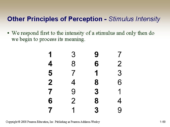 Other Principles of Perception - Stimulus Intensity • We respond first to the intensity