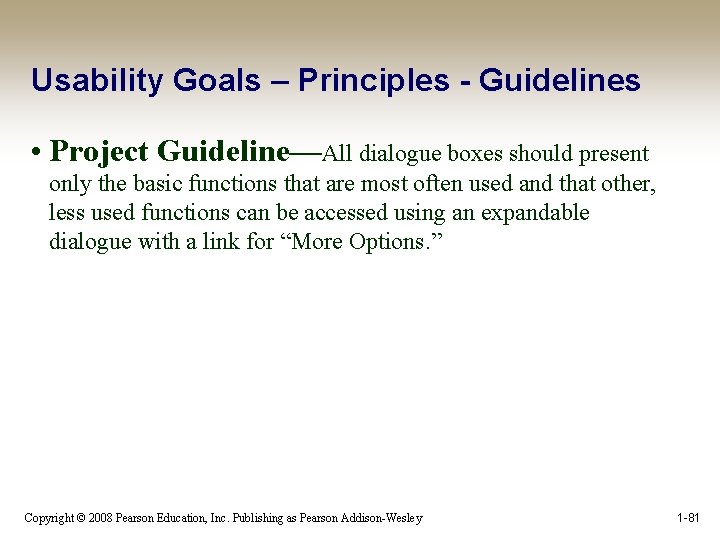 Usability Goals – Principles - Guidelines • Project Guideline—All dialogue boxes should present only