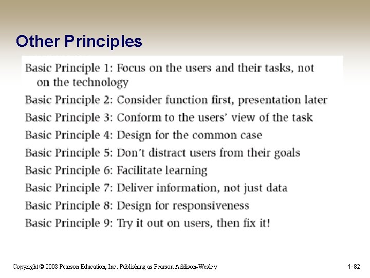 Other Principles Copyright © 2008 Pearson Education, Inc. Publishing as Pearson Addison-Wesley 1 -82