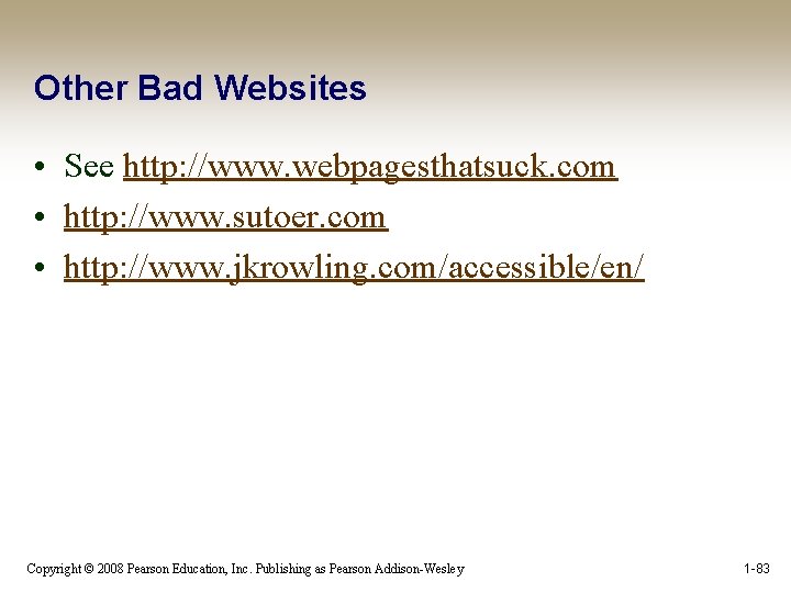 Other Bad Websites • See http: //www. webpagesthatsuck. com • http: //www. sutoer. com