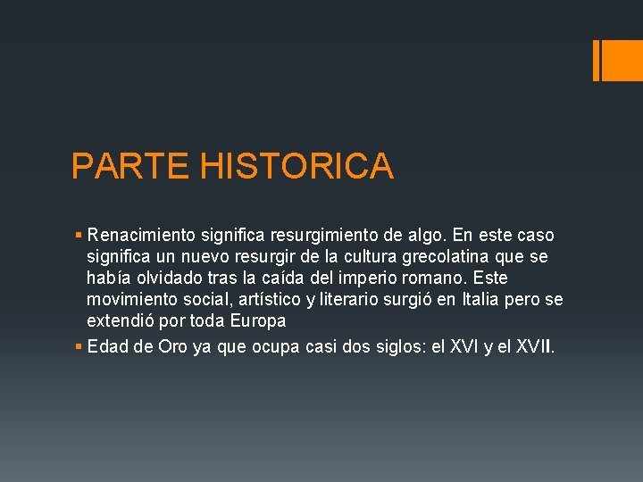 PARTE HISTORICA § Renacimiento significa resurgimiento de algo. En este caso significa un nuevo