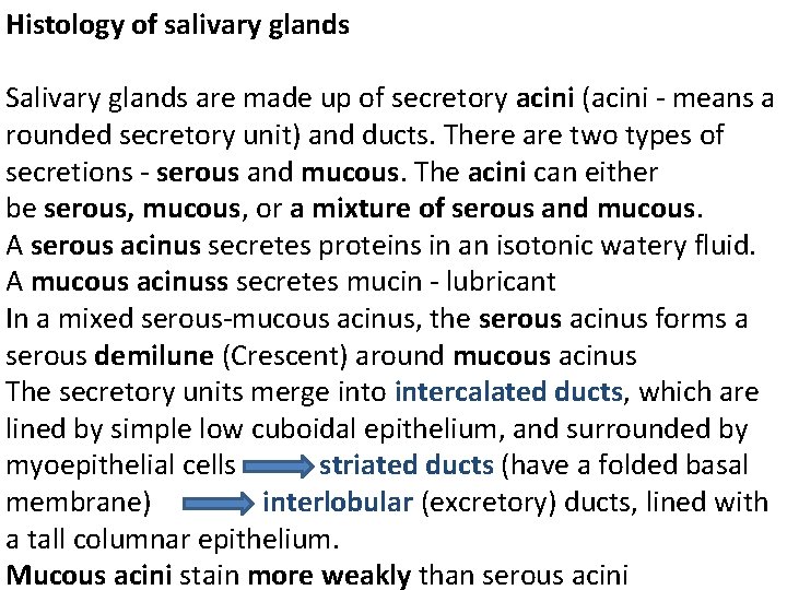 Histology of salivary glands Salivary glands are made up of secretory acini (acini -