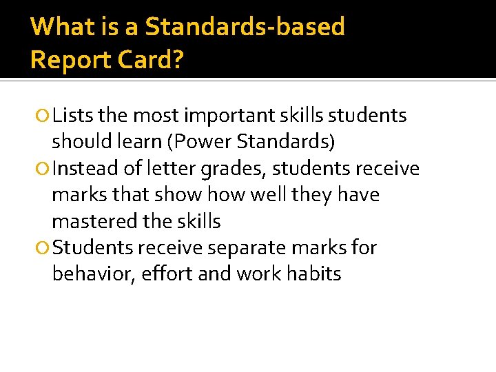 What is a Standards-based Report Card? Lists the most important skills students should learn