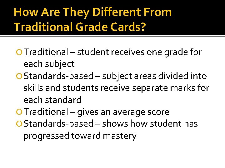 How Are They Different From Traditional Grade Cards? Traditional – student receives one grade