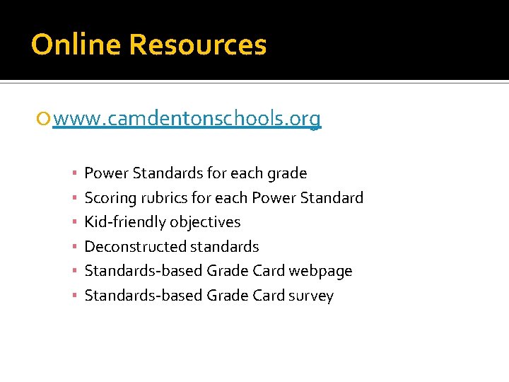 Online Resources www. camdentonschools. org ▪ ▪ ▪ Power Standards for each grade Scoring