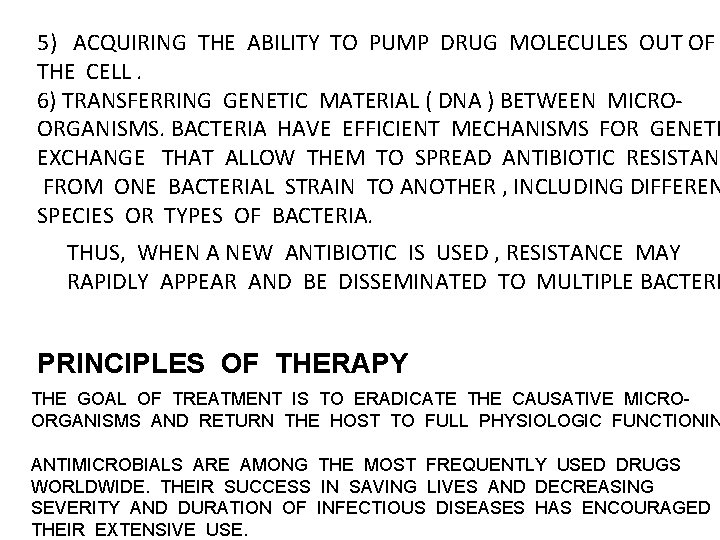 5) ACQUIRING THE ABILITY TO PUMP DRUG MOLECULES OUT OF THE CELL. 6) TRANSFERRING