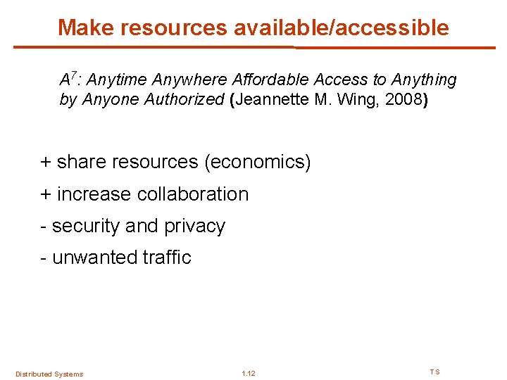 Make resources available/accessible A 7: Anytime Anywhere Affordable Access to Anything by Anyone Authorized Make resources available/accessible A 7: Anytime Anywhere Affordable Access to Anything by Anyone Authorized