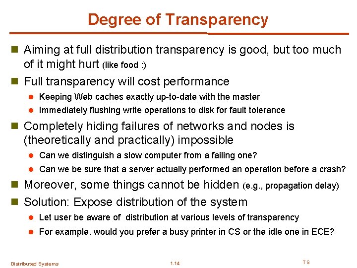 Degree of Transparency n Aiming at full distribution transparency is good, but too much Degree of Transparency n Aiming at full distribution transparency is good, but too much