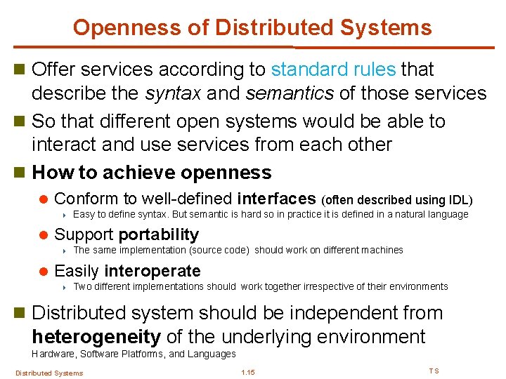 Openness of Distributed Systems n Offer services according to standard rules that describe the Openness of Distributed Systems n Offer services according to standard rules that describe the