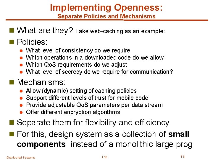 Implementing Openness: Separate Policies and Mechanisms n What are they? Take web-caching as an Implementing Openness: Separate Policies and Mechanisms n What are they? Take web-caching as an