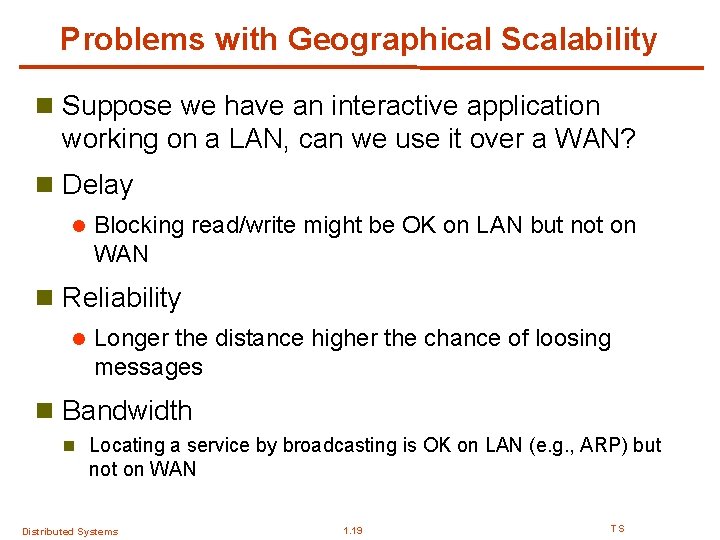 Problems with Geographical Scalability n Suppose we have an interactive application working on a Problems with Geographical Scalability n Suppose we have an interactive application working on a