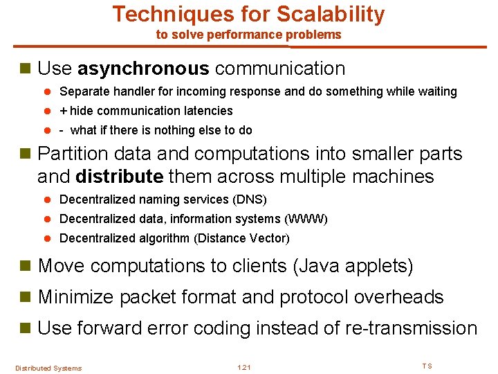 Techniques for Scalability to solve performance problems n Use asynchronous communication l Separate handler Techniques for Scalability to solve performance problems n Use asynchronous communication l Separate handler