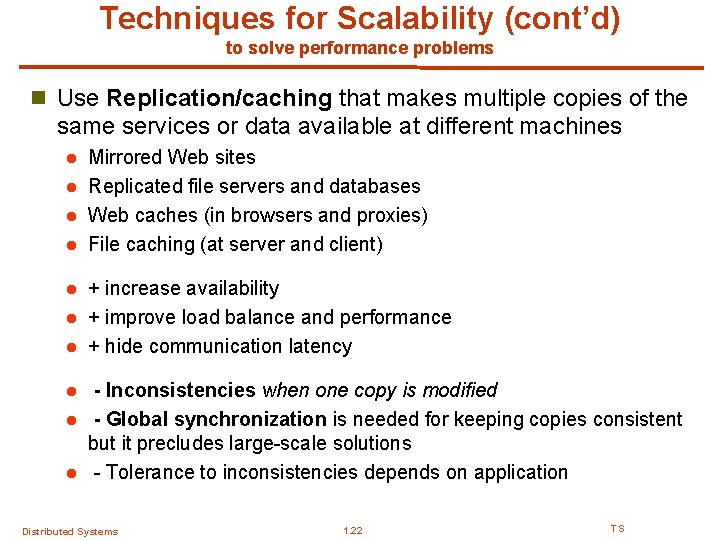 Techniques for Scalability (cont’d) to solve performance problems n Use Replication/caching that makes multiple Techniques for Scalability (cont’d) to solve performance problems n Use Replication/caching that makes multiple