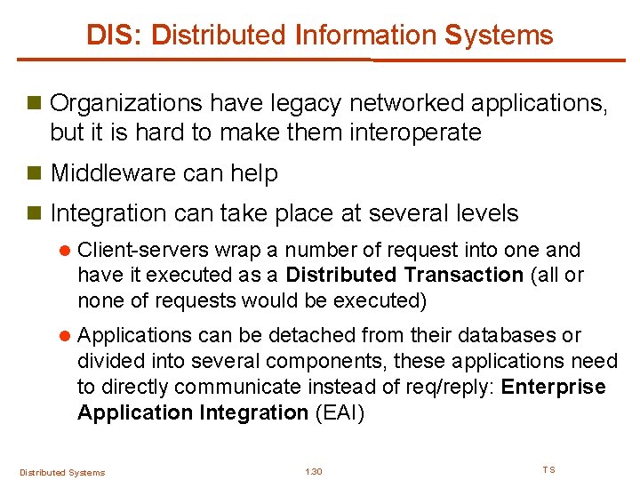 DIS: Distributed Information Systems n Organizations have legacy networked applications, but it is hard DIS: Distributed Information Systems n Organizations have legacy networked applications, but it is hard