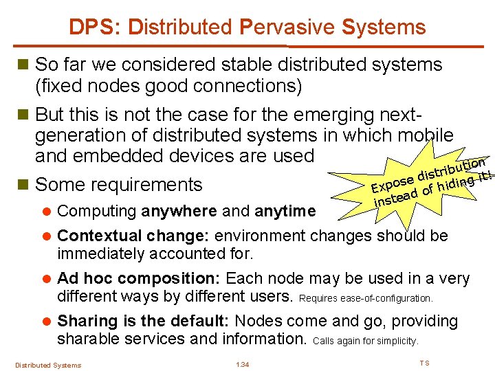 DPS: Distributed Pervasive Systems n So far we considered stable distributed systems (fixed nodes DPS: Distributed Pervasive Systems n So far we considered stable distributed systems (fixed nodes