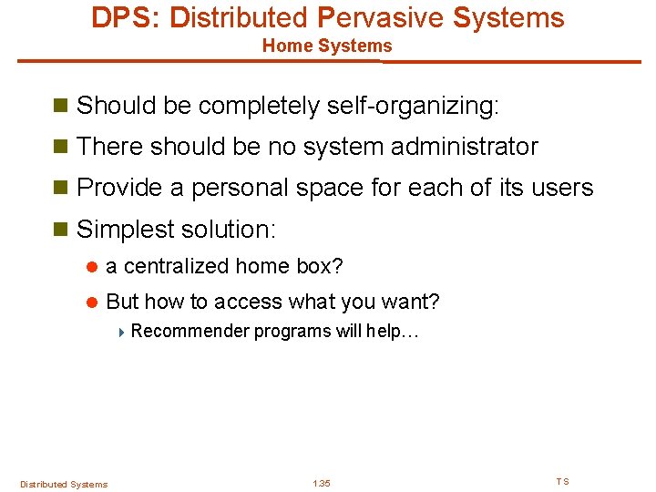 DPS: Distributed Pervasive Systems Home Systems n Should be completely self-organizing: n There should DPS: Distributed Pervasive Systems Home Systems n Should be completely self-organizing: n There should