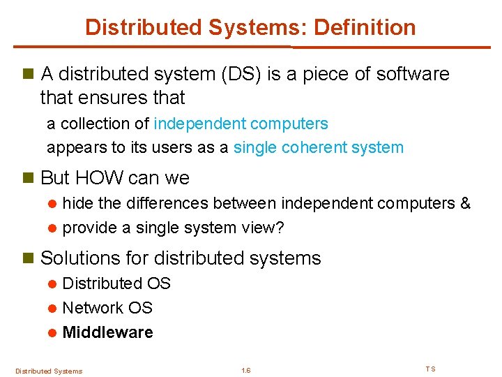 Distributed Systems: Definition n A distributed system (DS) is a piece of software that Distributed Systems: Definition n A distributed system (DS) is a piece of software that