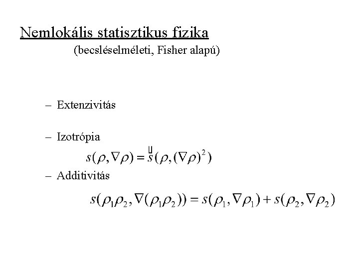 Nemlokális statisztikus fizika (becsléselméleti, Fisher alapú) – Extenzivitás – Izotrópia – Additivitás 