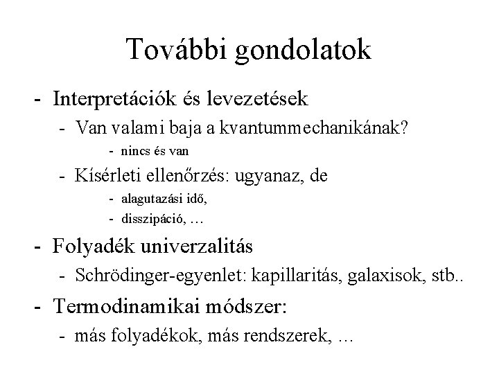 További gondolatok - Interpretációk és levezetések - Van valami baja a kvantummechanikának? - nincs