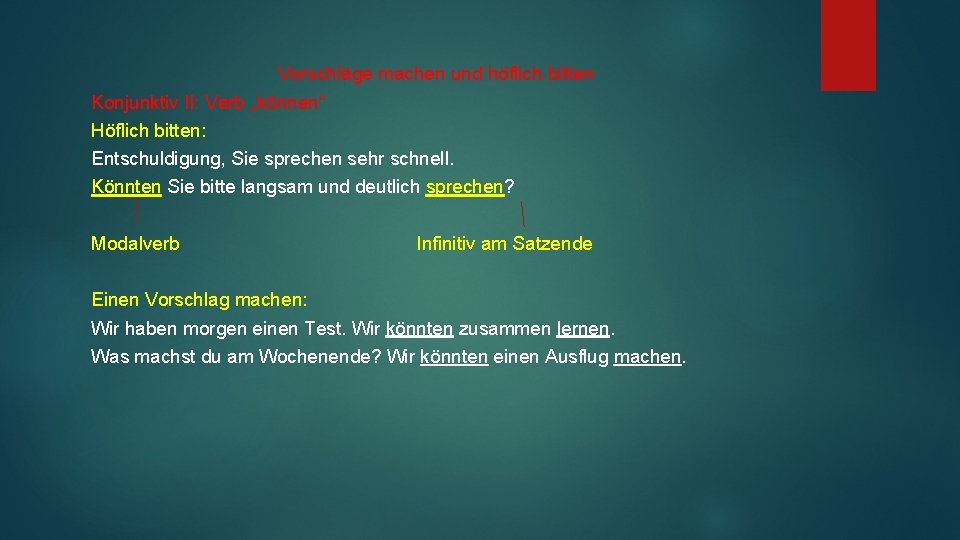 Vorschläge machen und höflich bitten Konjunktiv II: Verb „können“ Höflich bitten: Entschuldigung, Sie sprechen