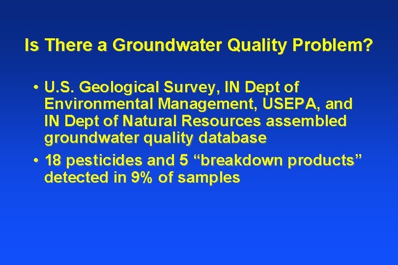 Is There a Groundwater Quality Problem? • U. S. Geological Survey, IN Dept of