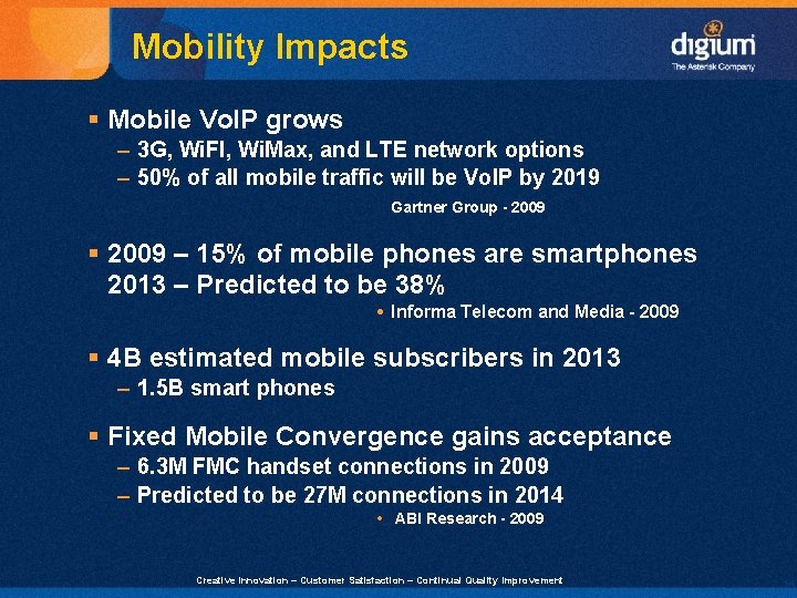 Mobility Impacts § Mobile Vo. IP grows – 3 G, Wi. FI, Wi. Max,