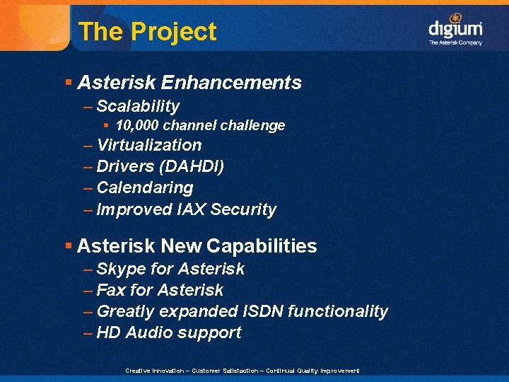 The Project § Asterisk Enhancements – Scalability 10, 000 channel challenge – Virtualization –