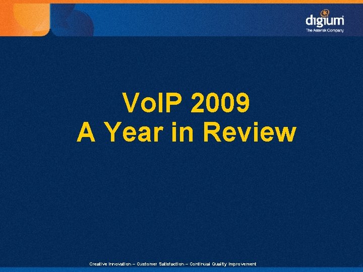 Vo. IP 2009 A Year in Review Creative Innovation – Customer Satisfaction – Continual