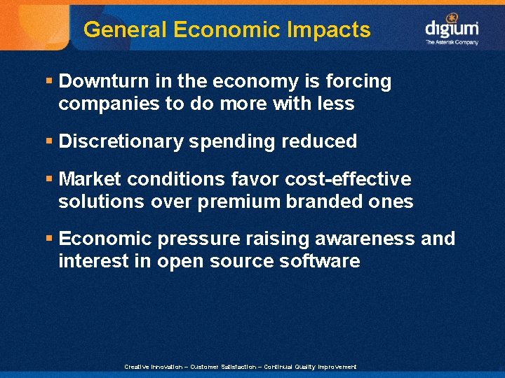 General Economic Impacts § Downturn in the economy is forcing companies to do more