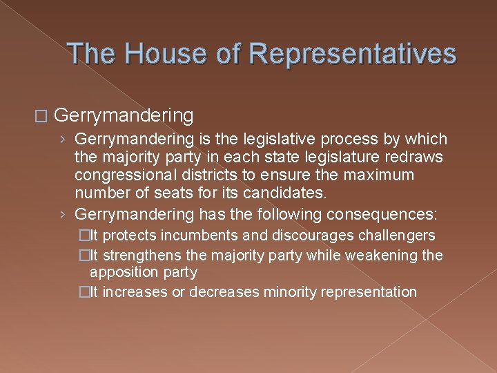 The House of Representatives � Gerrymandering › Gerrymandering is the legislative process by which