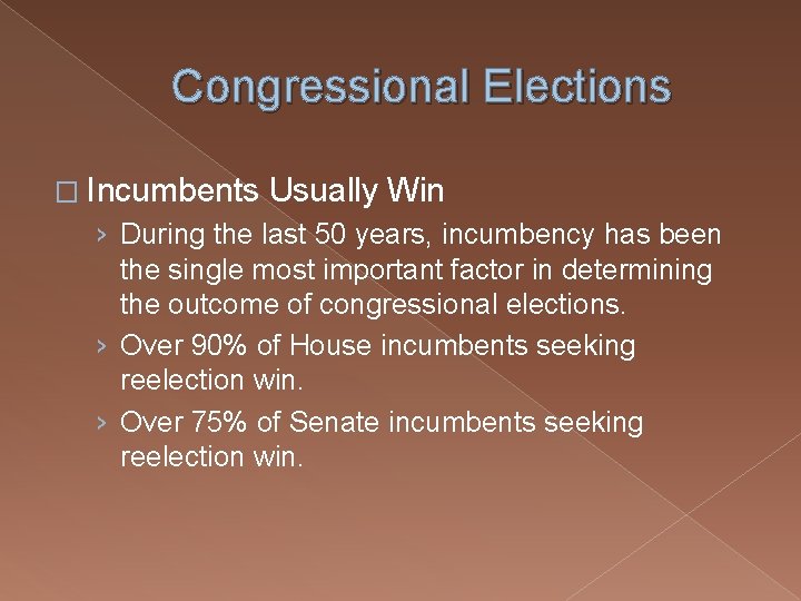 Congressional Elections � Incumbents Usually Win › During the last 50 years, incumbency has