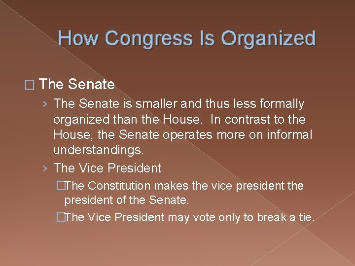 How Congress Is Organized � The Senate › The Senate is smaller and thus