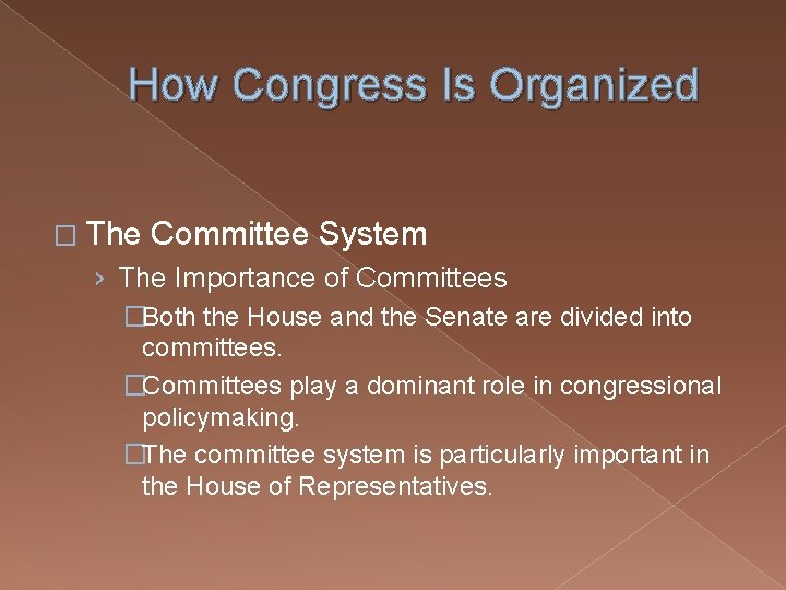 How Congress Is Organized � The Committee System › The Importance of Committees �Both