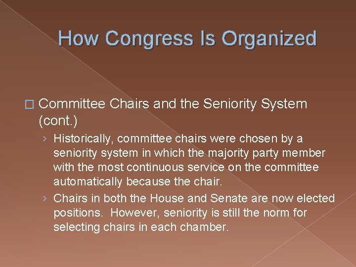 How Congress Is Organized � Committee Chairs and the Seniority System (cont. ) ›