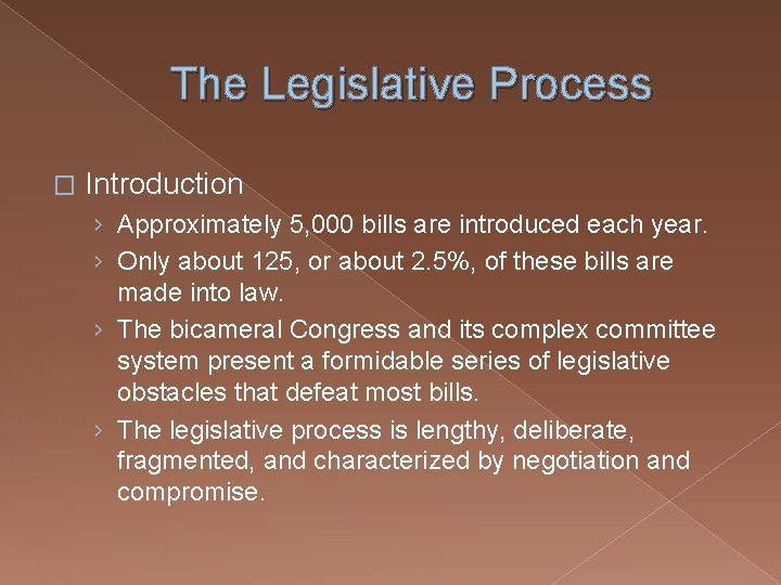 The Legislative Process � Introduction › Approximately 5, 000 bills are introduced each year.