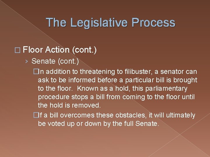 The Legislative Process � Floor Action (cont. ) › Senate (cont. ) �In addition