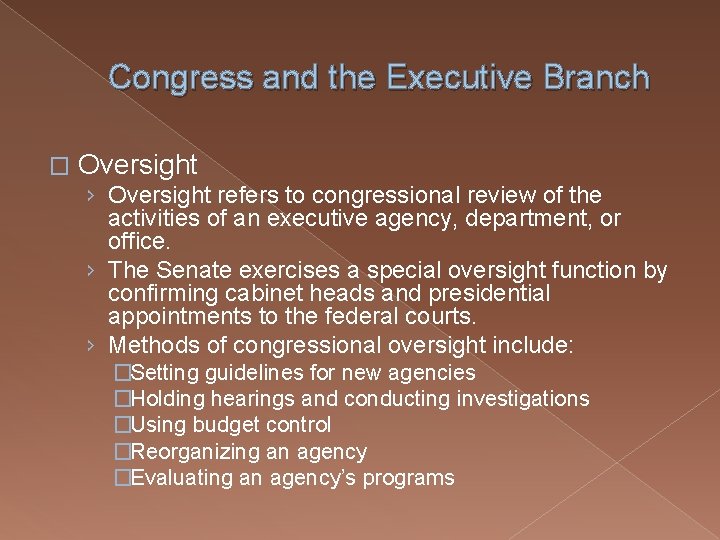 Congress and the Executive Branch � Oversight › Oversight refers to congressional review of