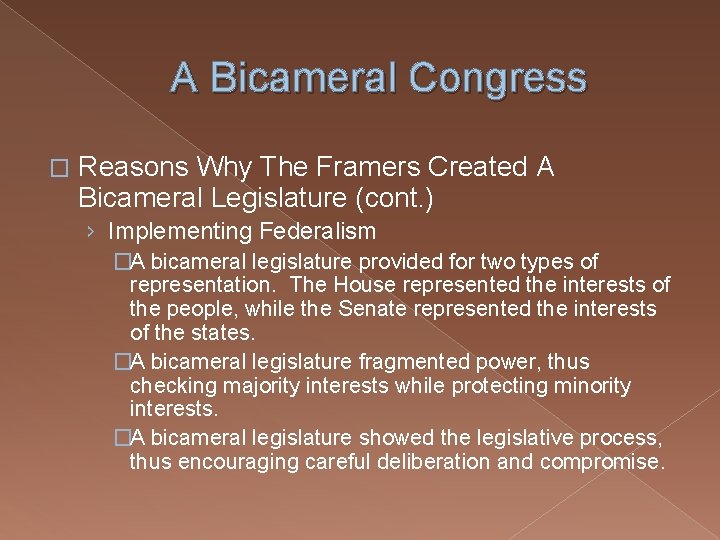 A Bicameral Congress � Reasons Why The Framers Created A Bicameral Legislature (cont. )