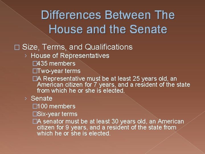 Differences Between The House and the Senate � Size, Terms, and Qualifications › House