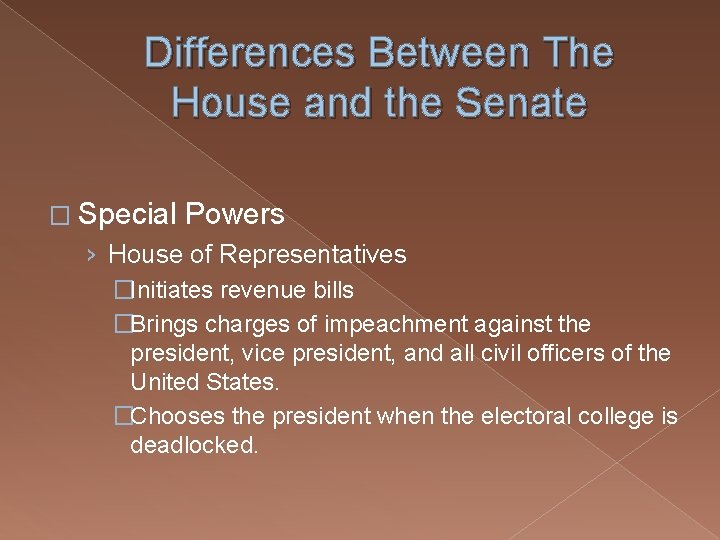Differences Between The House and the Senate � Special Powers › House of Representatives