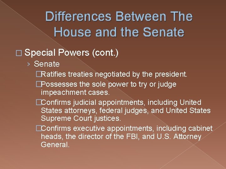 Differences Between The House and the Senate � Special Powers (cont. ) › Senate