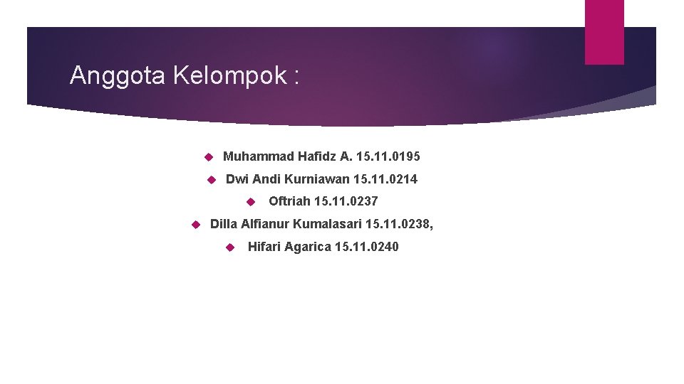 Anggota Kelompok : Muhammad Hafidz A. 15. 11. 0195 Dwi Andi Kurniawan 15. 11.