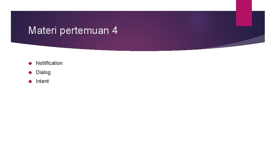 Materi pertemuan 4 Notiification Dialog Intent 