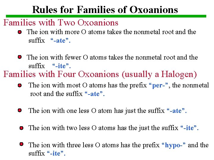 Rules for Families of Oxoanions Families with Two Oxoanions The ion with more O Rules for Families of Oxoanions Families with Two Oxoanions The ion with more O