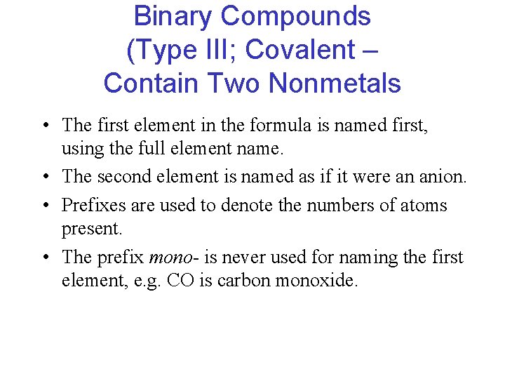 Binary Compounds (Type III; Covalent – Contain Two Nonmetals • The first element in Binary Compounds (Type III; Covalent – Contain Two Nonmetals • The first element in