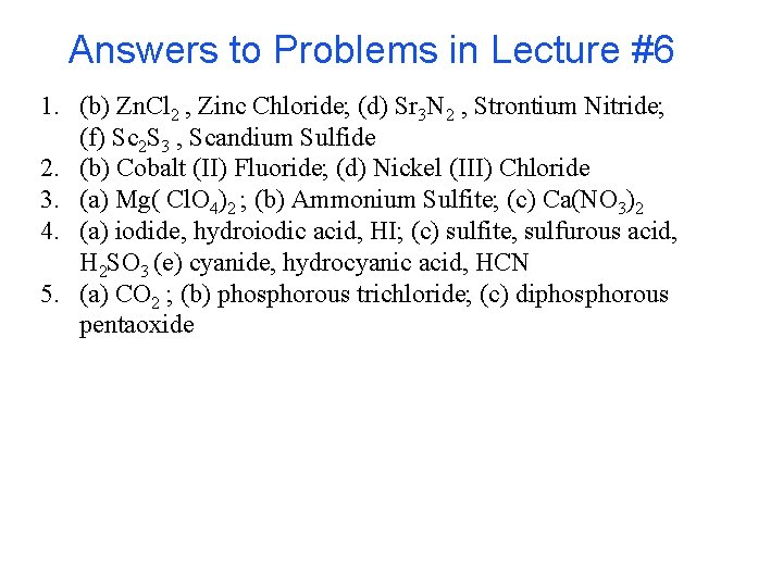 Answers to Problems in Lecture #6 1. (b) Zn. Cl 2 , Zinc Chloride; Answers to Problems in Lecture #6 1. (b) Zn. Cl 2 , Zinc Chloride;