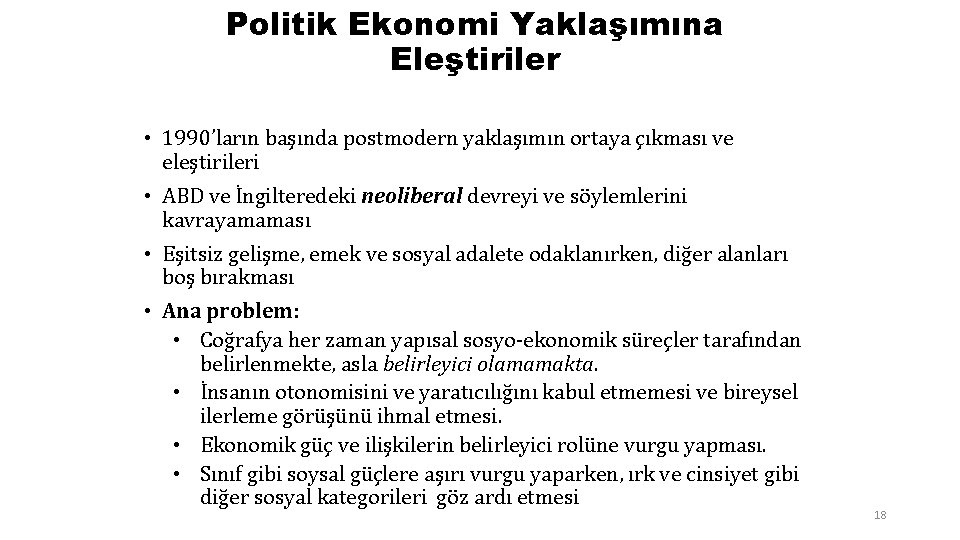 Politik Ekonomi Yaklaşımına Eleştiriler • 1990’ların başında postmodern yaklaşımın ortaya çıkması ve eleştirileri •