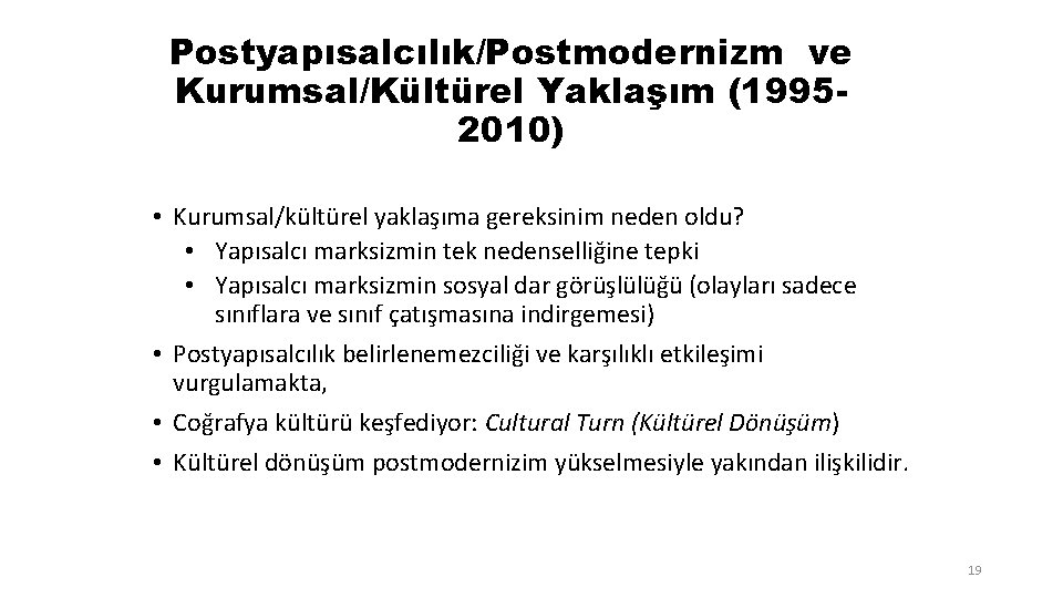 Postyapısalcılık/Postmodernizm ve Kurumsal/Kültürel Yaklaşım (19952010) • Kurumsal/kültürel yaklaşıma gereksinim neden oldu? • Yapısalcı marksizmin