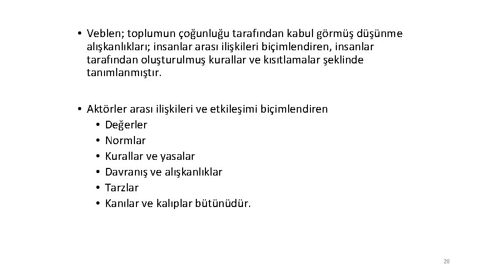  • Veblen; toplumun çoğunluğu tarafından kabul görmüş düşünme alışkanlıkları; insanlar arası ilişkileri biçimlendiren,