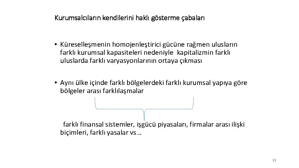 Kurumsalcıların kendilerini haklı gösterme çabaları • Küreselleşmenin homojenleştirici gücüne rağmen ulusların farklı kurumsal kapasiteleri